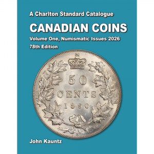 John Kauntz A Charlton Standard Catalogue Canadian Coins Volume One, Numismatic Issues 2026 78th edition